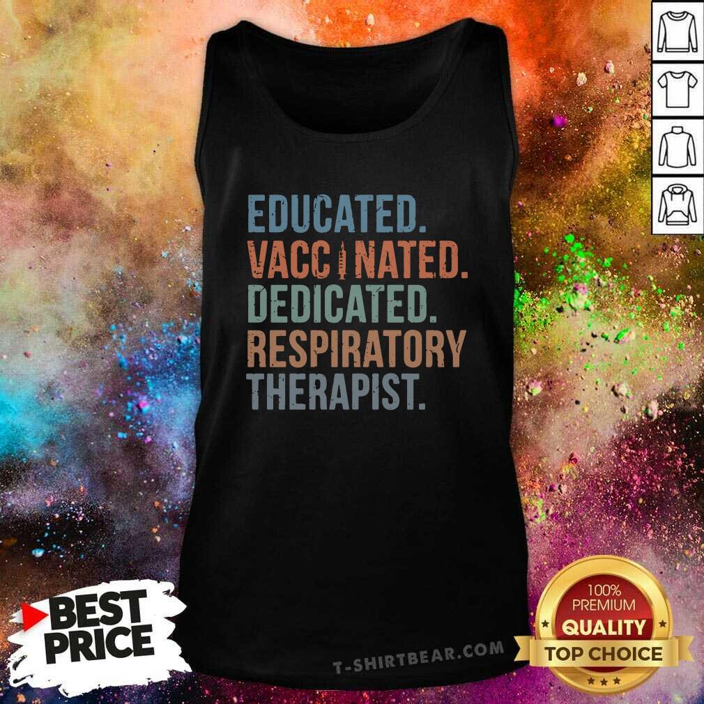 Happy Educated Vaccinated 9 Dedicated Respiratory Therapist Shirt