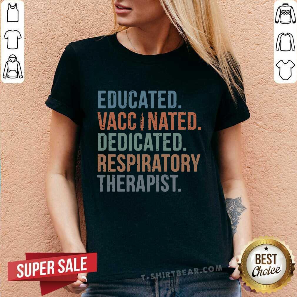 Happy Educated Vaccinated 9 Dedicated Respiratory Therapist Shirt