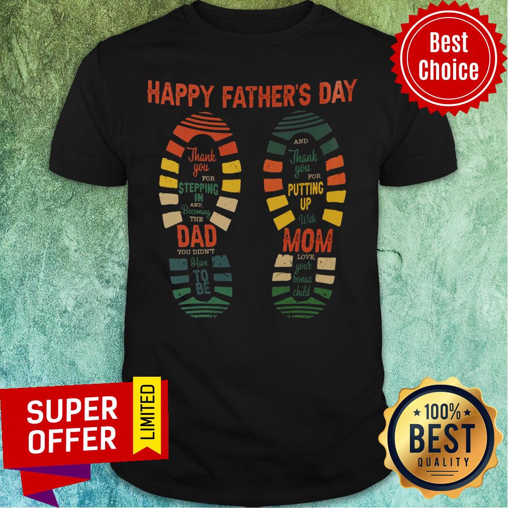 Happy Father's Day Thank You Stepping Dad Mom Putting Up Shirt