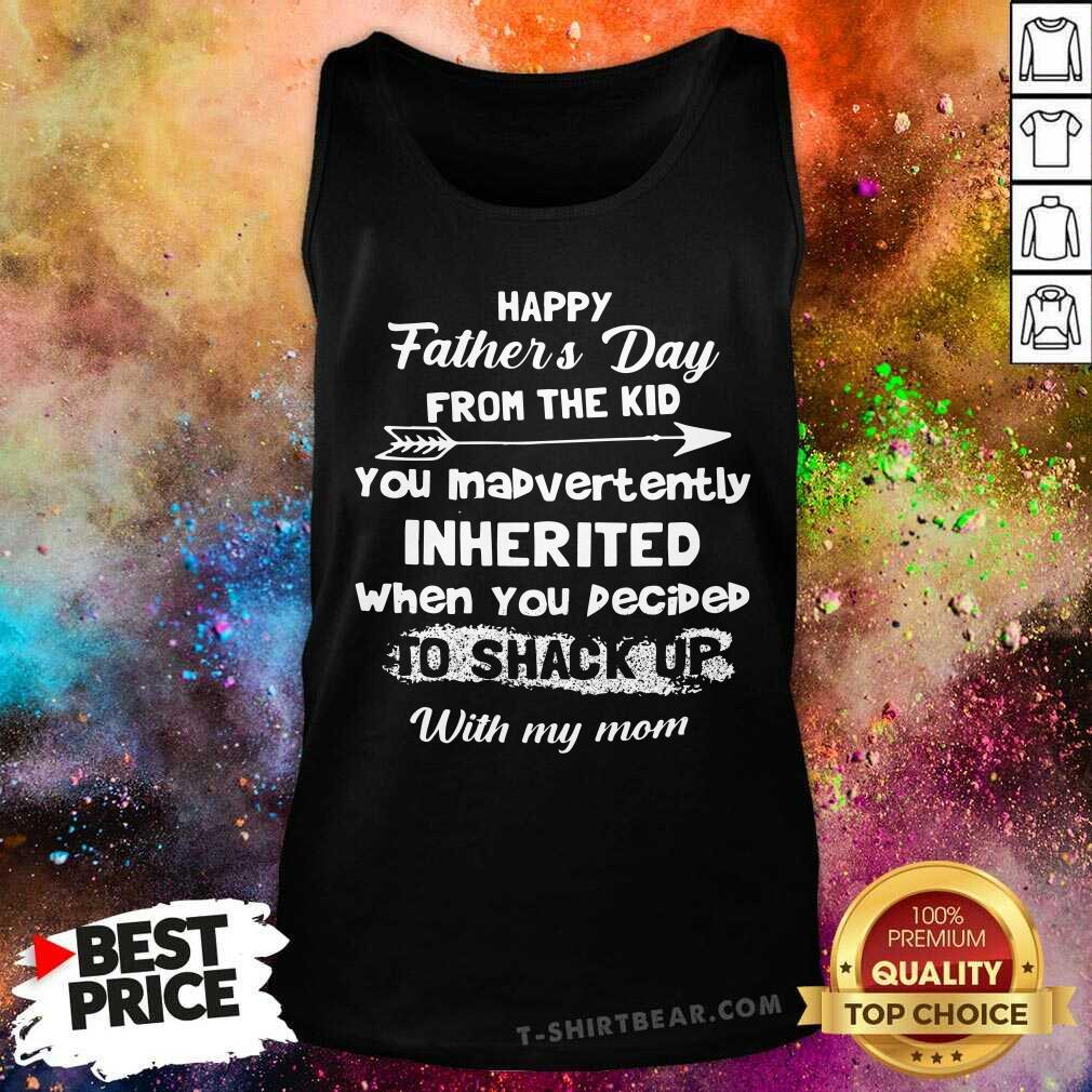 Happy Fathers Day You Inabvertently Inherited Shirt