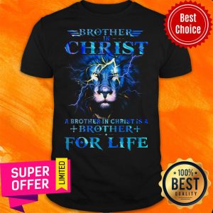 Nice Brother In Christ A Brother In Christ Is A Brother For Life Shirt