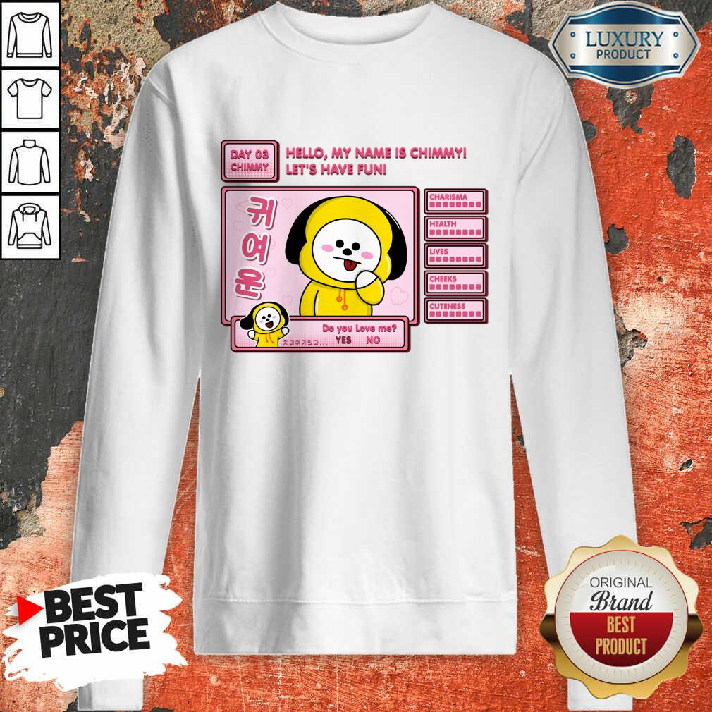 Hello My Name Is Chimmy Let's Have Fun Shirt