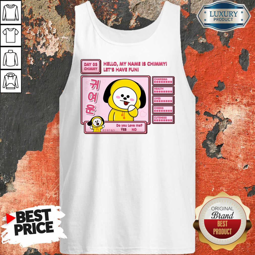 Hello My Name Is Chimmy Let's Have Fun Shirt