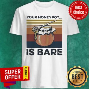 Funny Your Honeypot Is Bare Beekeeper Vintage Shirt