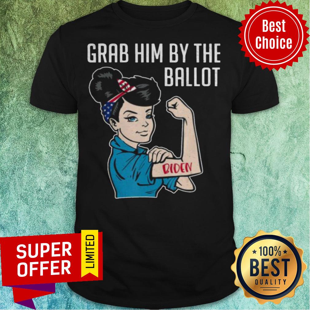 Premium Anti Trump Grab Him By The Ballot Shirt