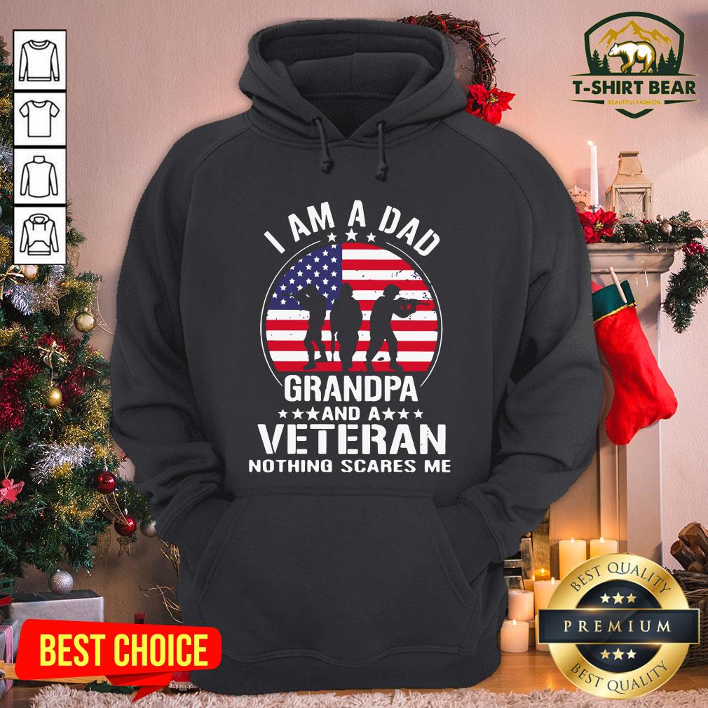 Nice American Flag I Am A Dad Grandpa And A Veteran Nothing Scares Me Shirt