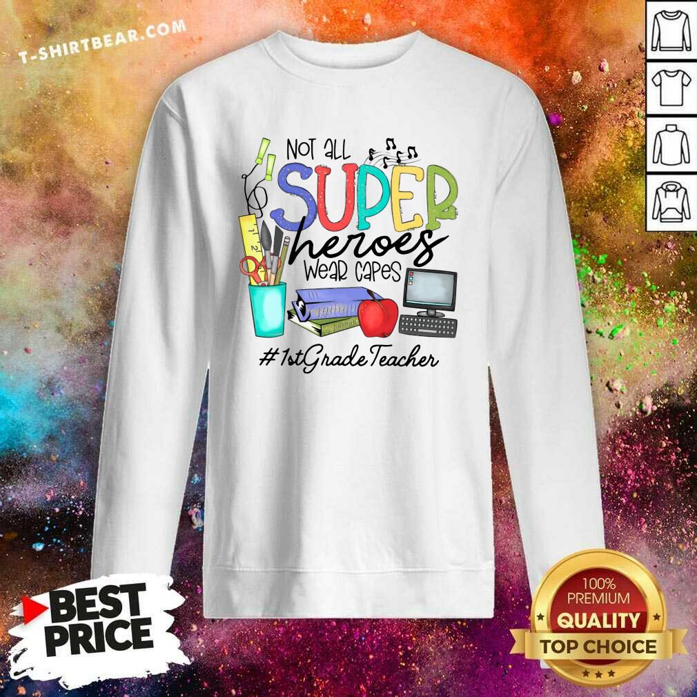 Hot Cool Not All Superheroes Wear Capes 1st Grade Teacher Shirt