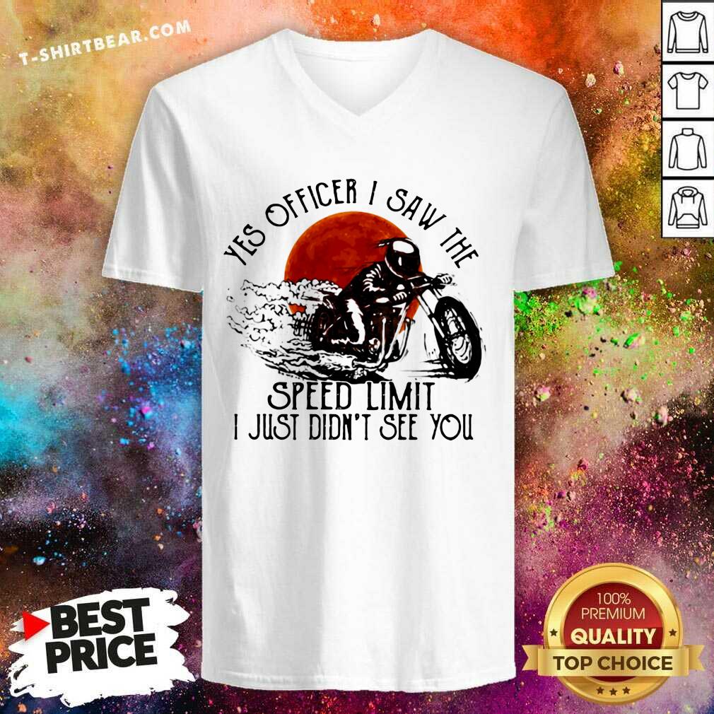 hot-yes-officier-i-saw-the-speed-limit-i-just-didnt-see-you-v-neck.jpg