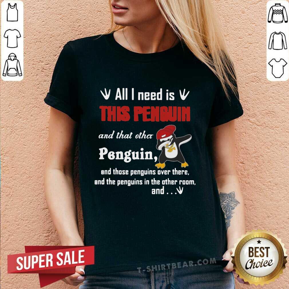 Hurt Dabbing Penguin All I Need Is This Penguin And That 3 Other Penguin Shirt