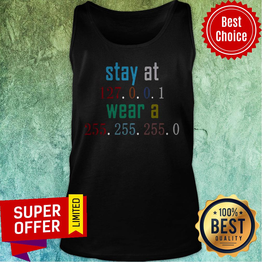 Awesome Stay At 127 0 0 1 Wear 255 255 255 0 Funny IT Code Shirt