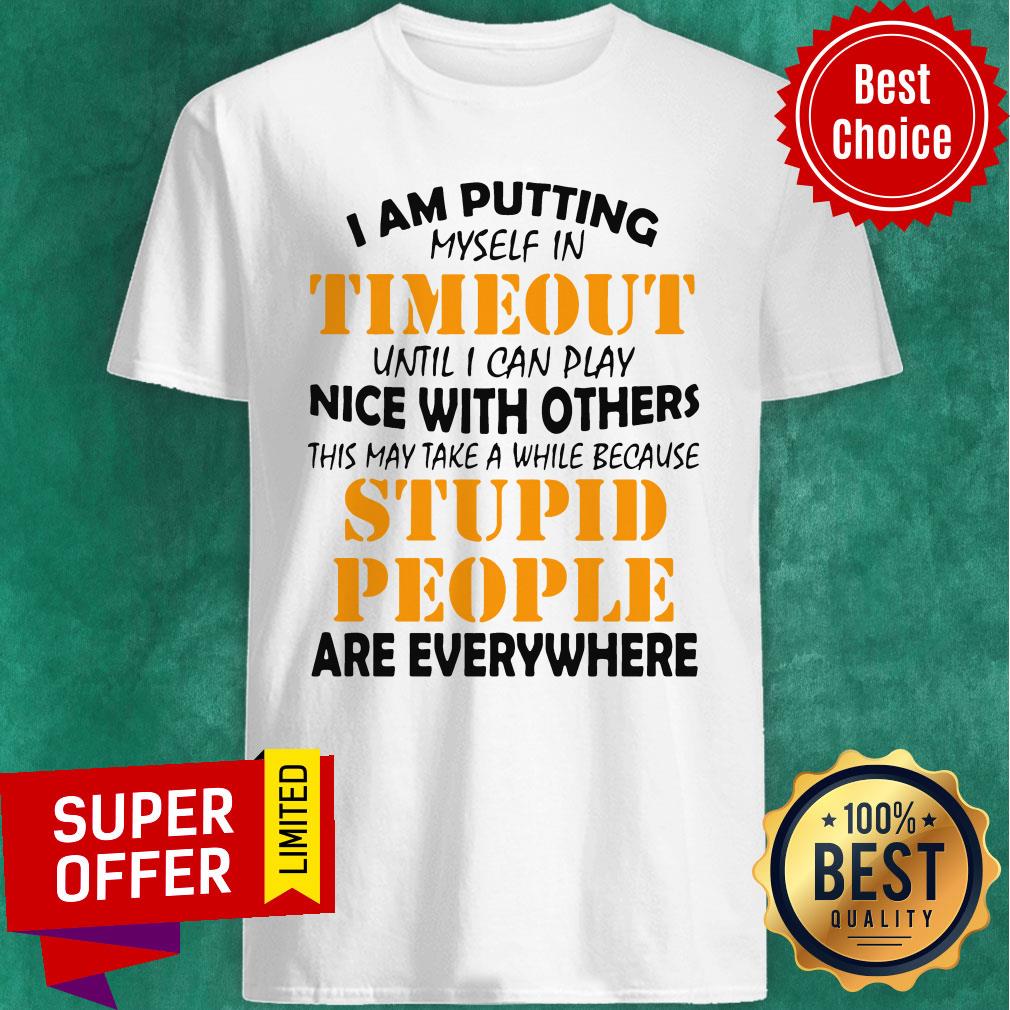 i-am-putting-myself-in-timeout-until-i-can-shirt.jpg