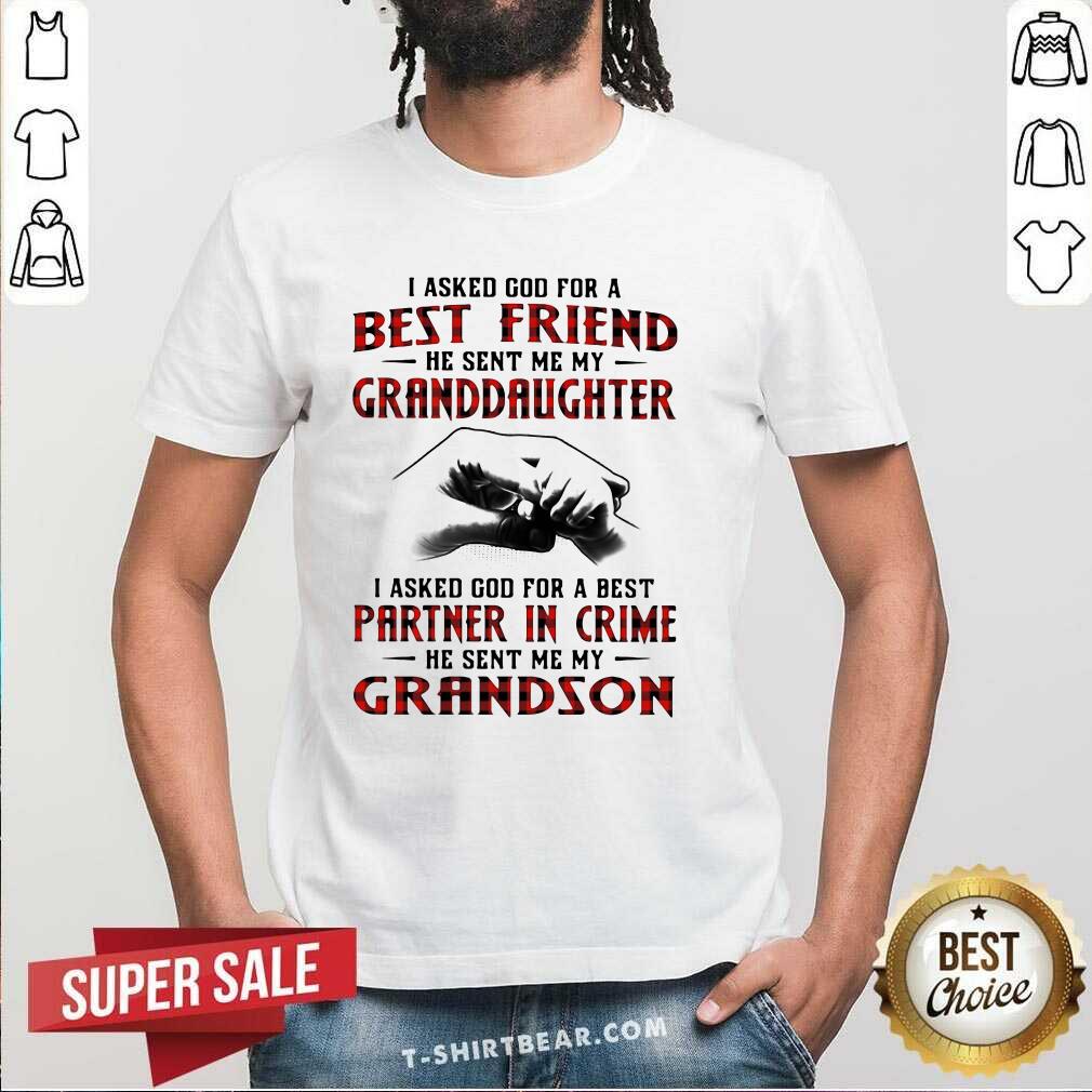 I Asked God For A Best Friend 7 He Sent Me My Granddaughter Shirt