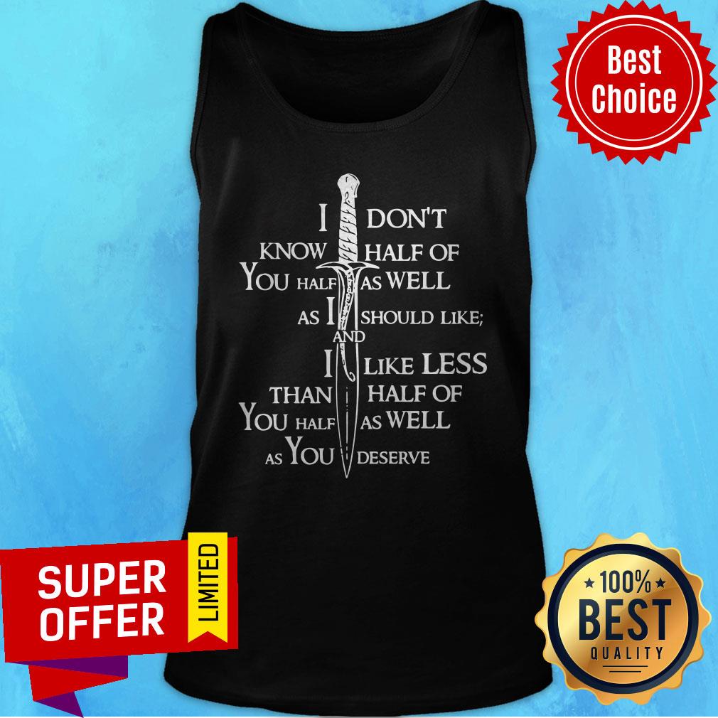 i-dont-know-half-of-you-half-as-well-as-i-tank-top.jpg