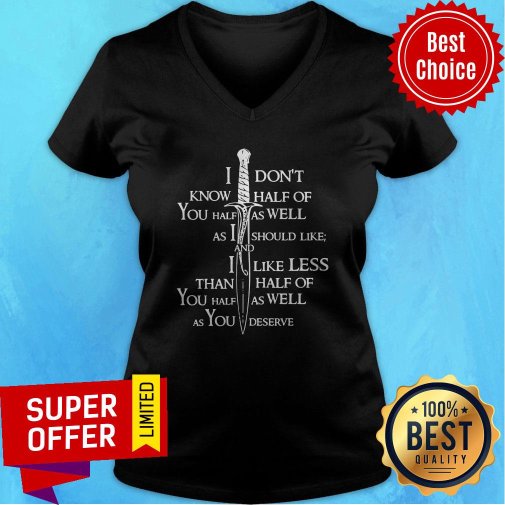 i-dont-know-half-of-you-half-as-well-as-i-v-neck.jpg