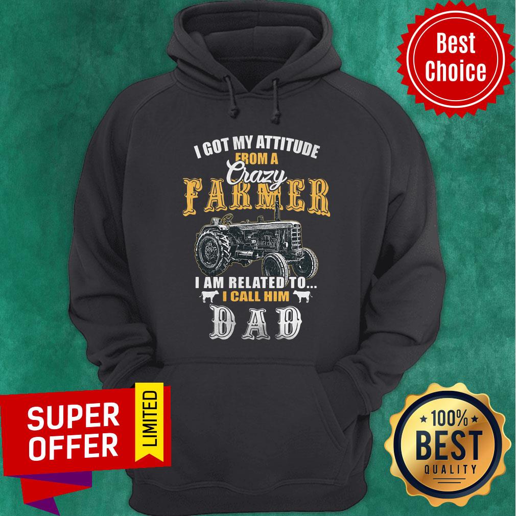 I Got My Attitude From A Crazy Farmer Shirt