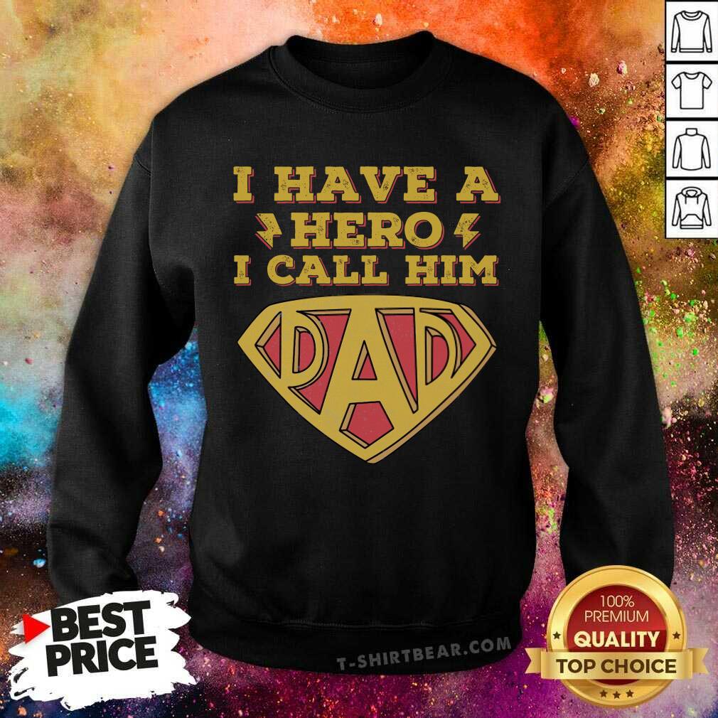 I Have A Hero I Call Him Dad Shirt