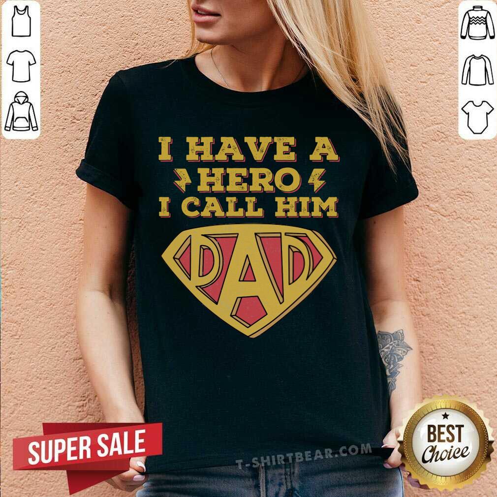 I Have A Hero I Call Him Dad Shirt