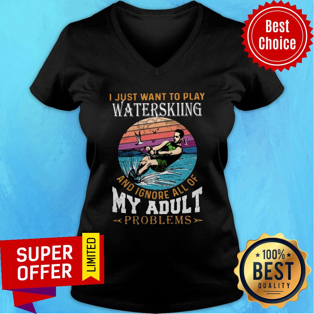 I Just Want To Play Waterkiing And Ignore All Of My Adult Problems Shirt