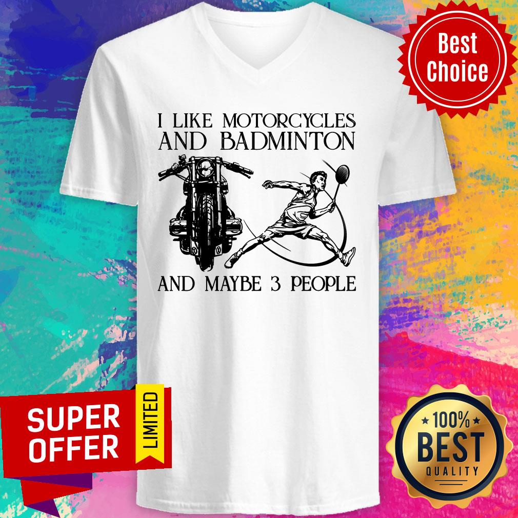 I Like Motorcycles And Badminton And Maybe 3 People Shirt
