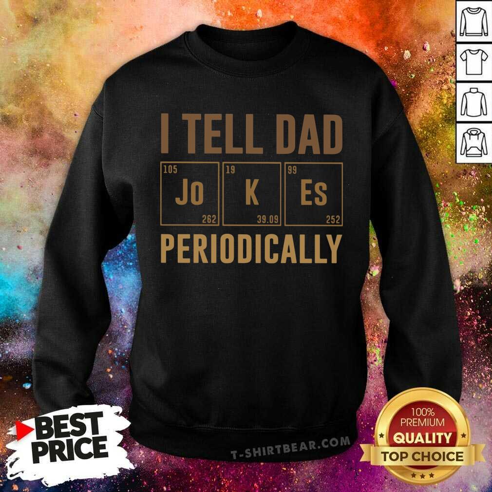I Tell Dad Jokes Periodically Shirt