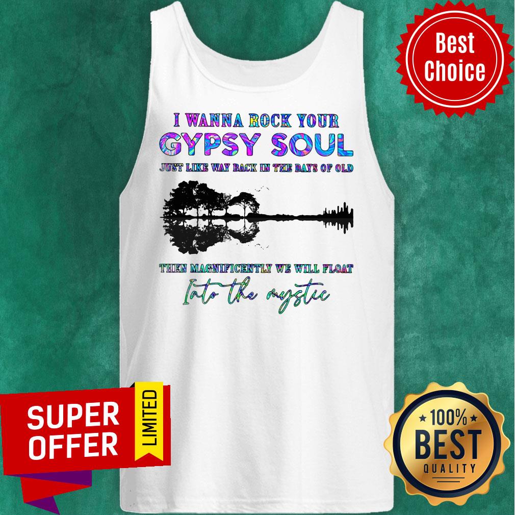 i-wanna-rock-your-gypsy-soul-just-like-way-back-in-the-days-of-old-into-ttank-top.jpg