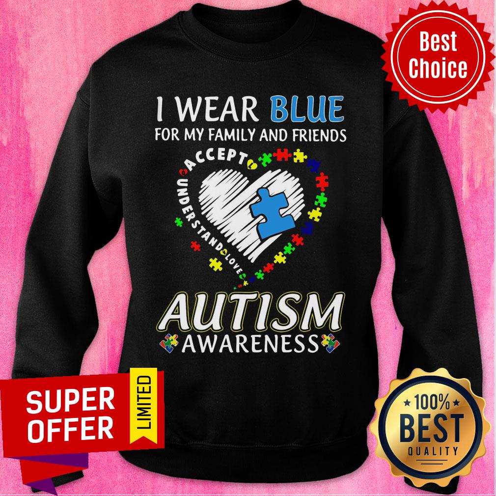 I Wear Blue For My Family And Friends Accept Autism Awareness Shirt