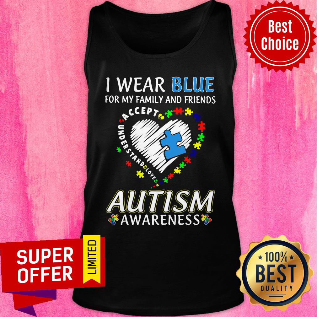 I Wear Blue For My Family And Friends Accept Autism Awareness Shirt