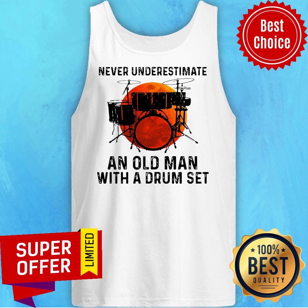 Top Never Underestimate An Old Man With A Drum Set Shirt