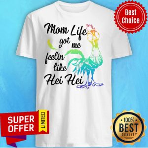 Moana Chicken Mom Life Got Me Feelin Like Hei Hei Shirt