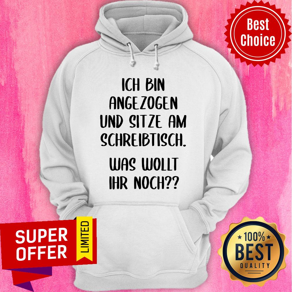 Ich Bin Angezogen Und Sitze Am Schreibtisch Shirt