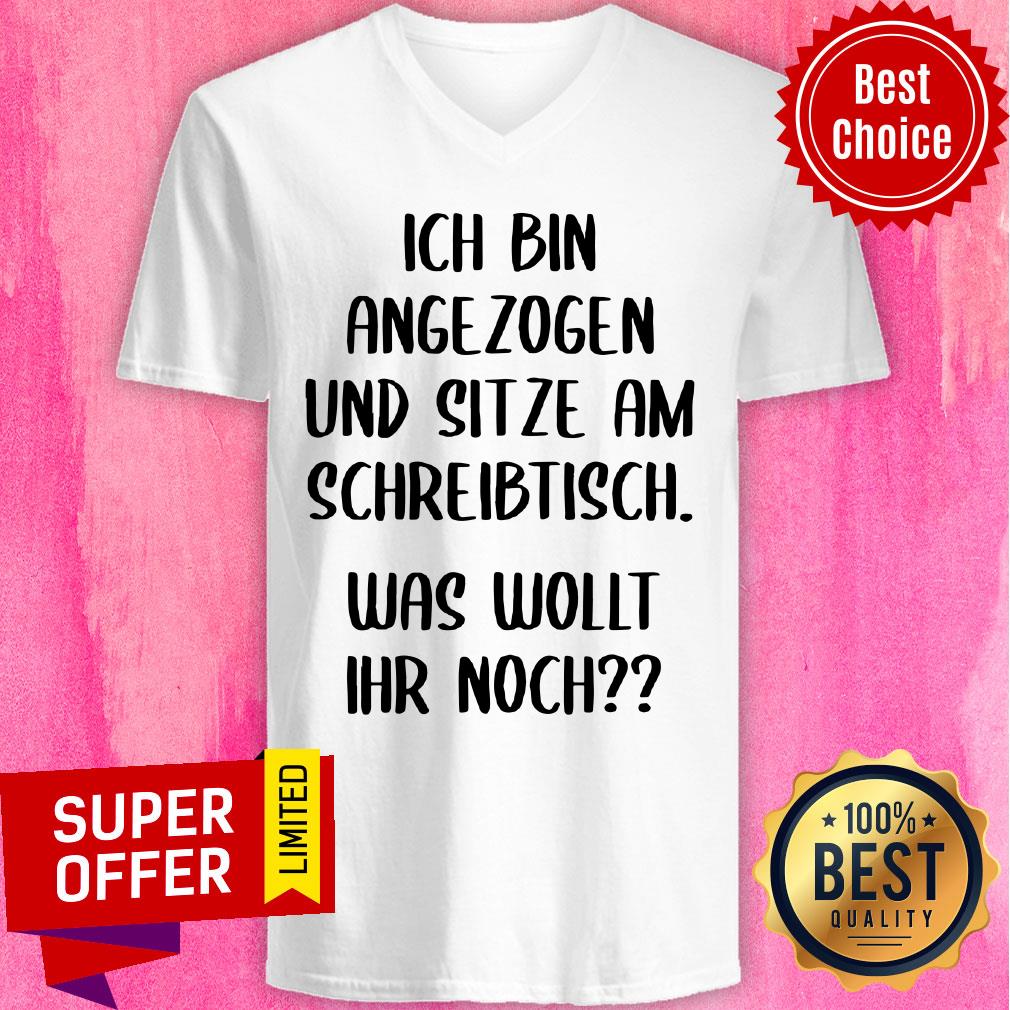 Ich Bin Angezogen Und Sitze Am Schreibtisch Shirt