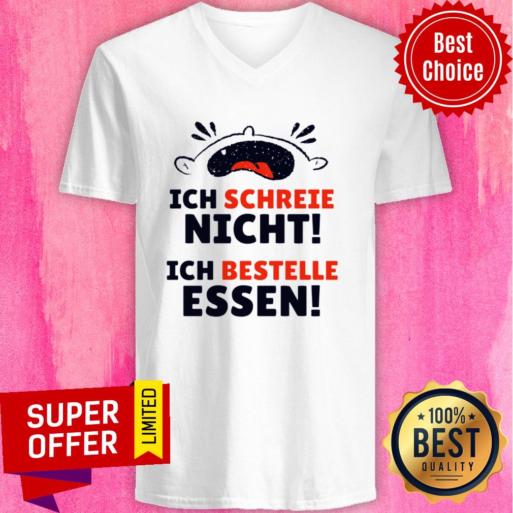 Ich Schreeie Nich Ich Bestelle Essen Shirt
