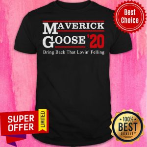 Awesome Maverick Goose 2020 Bring Back That Loving’ Feeling Shirt