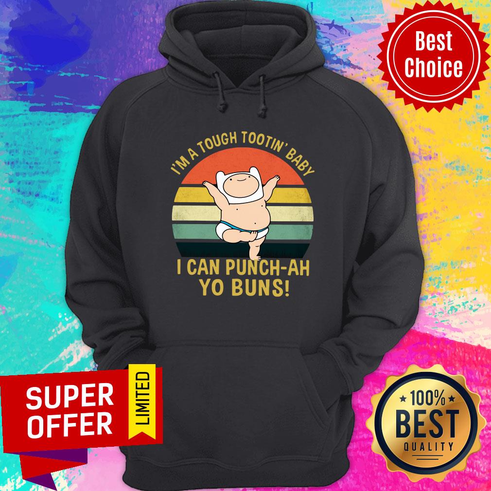 I’m A Tough Tootin’ Baby I Can Punch-ah Yo Buns Vintage Shirt