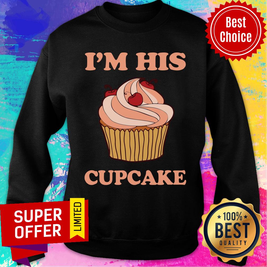 I'm His Cupcake Shirt