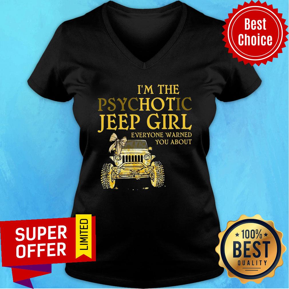I'm The Psychotic Jeep Girl Everyone Warned Shirt