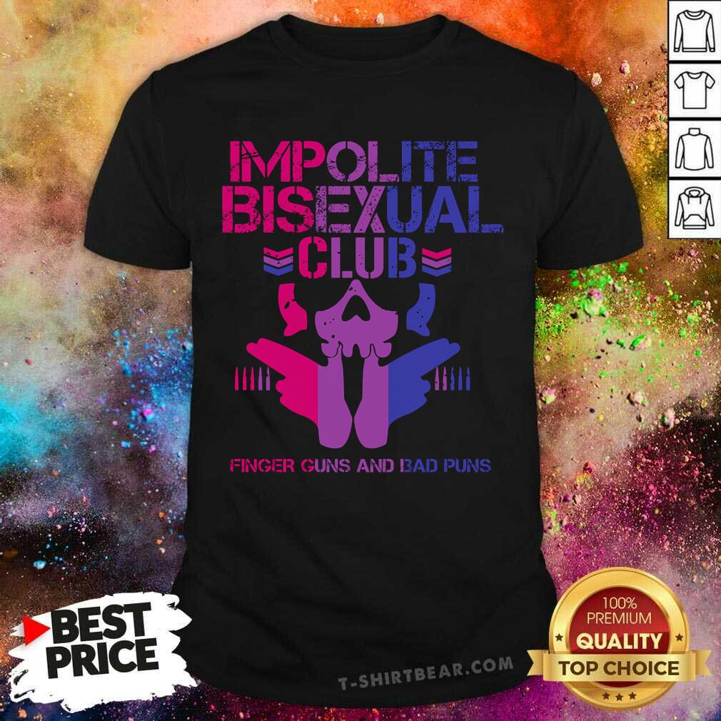 Impolite Bisexual Club Finger Guns And Bad Puns Shirt