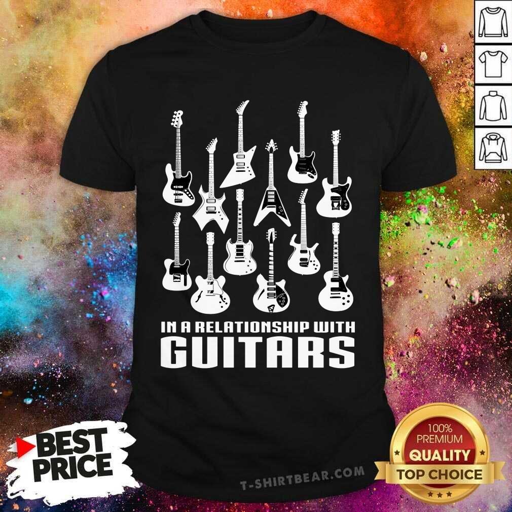 In A Relationship With Guitars Shirt