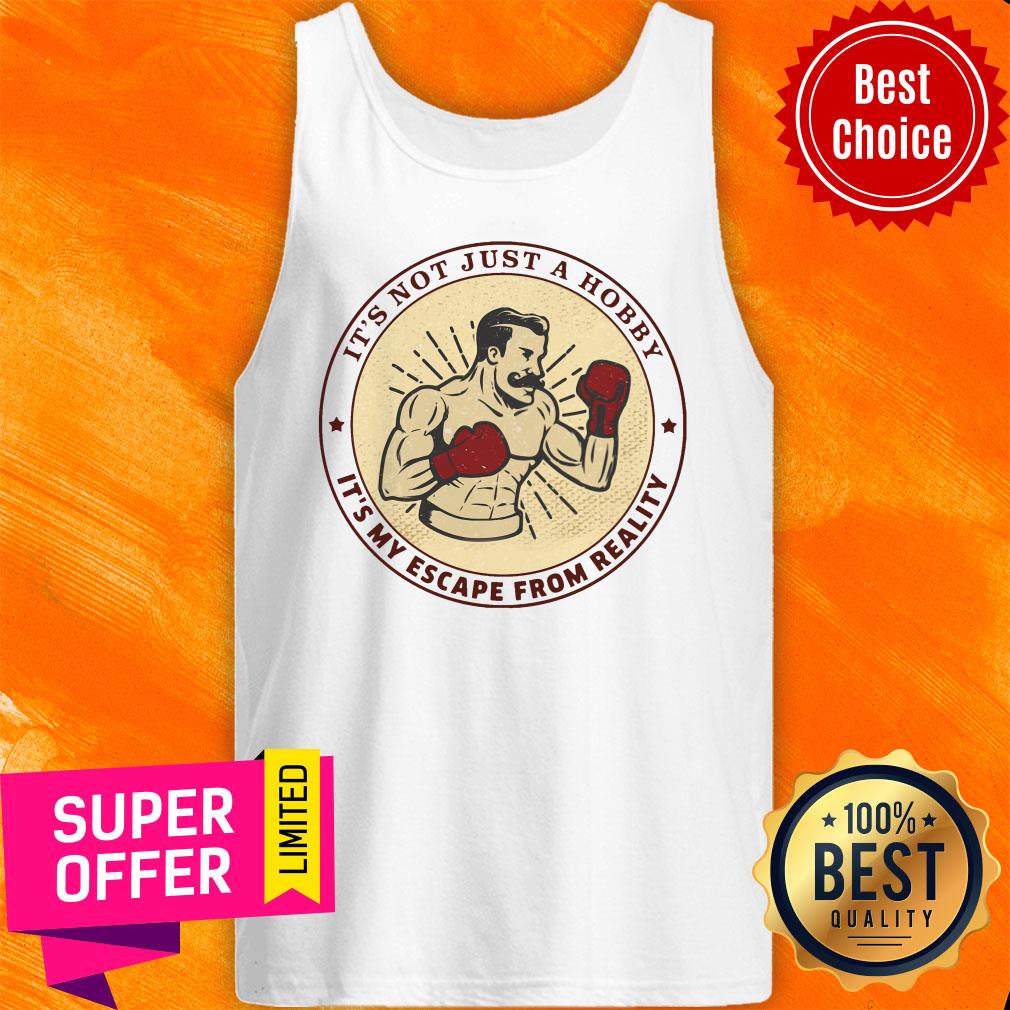 It's Not Just A Hobby Boxing Reality Shirt