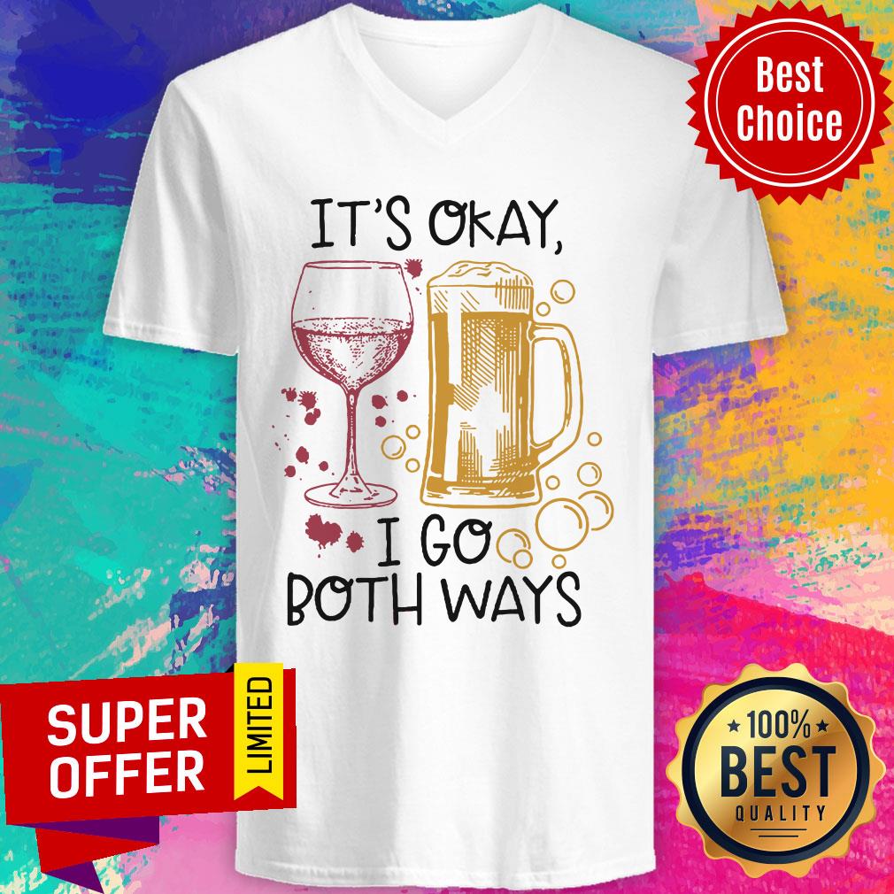 It's Okay I Go Both Ways Shirt