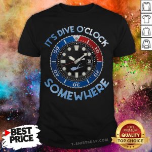 Nice Scuba Diving It's Dive O'clock Somewhere Shirt