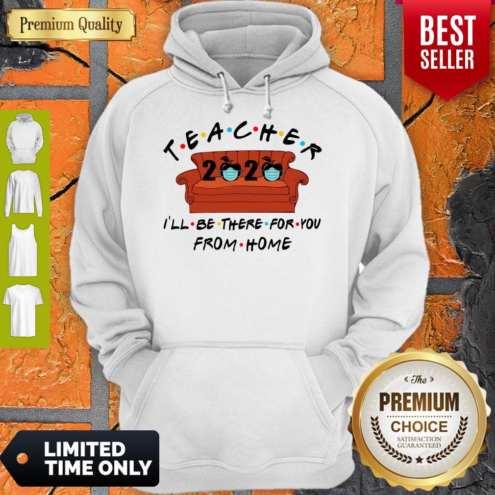 Nice Teacher I’ll Be There For You From Home Shirt