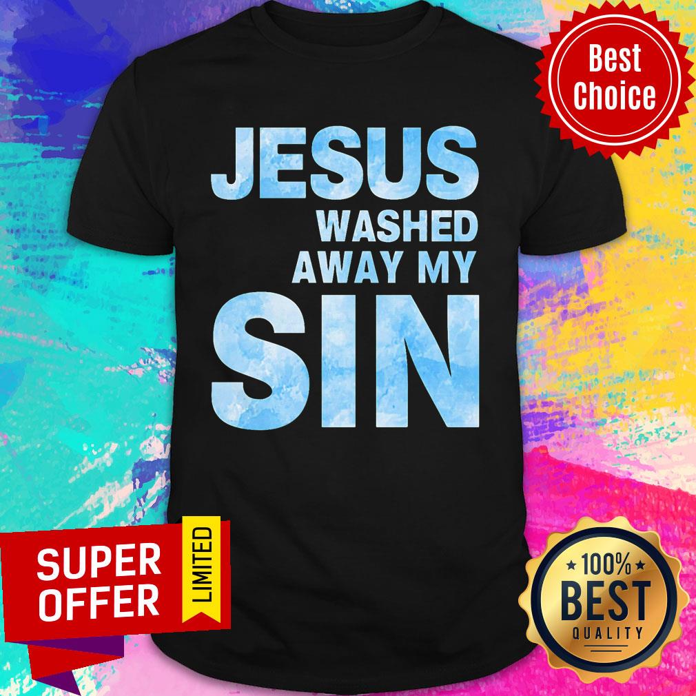 Jesus Washed Away My Sin Shirt