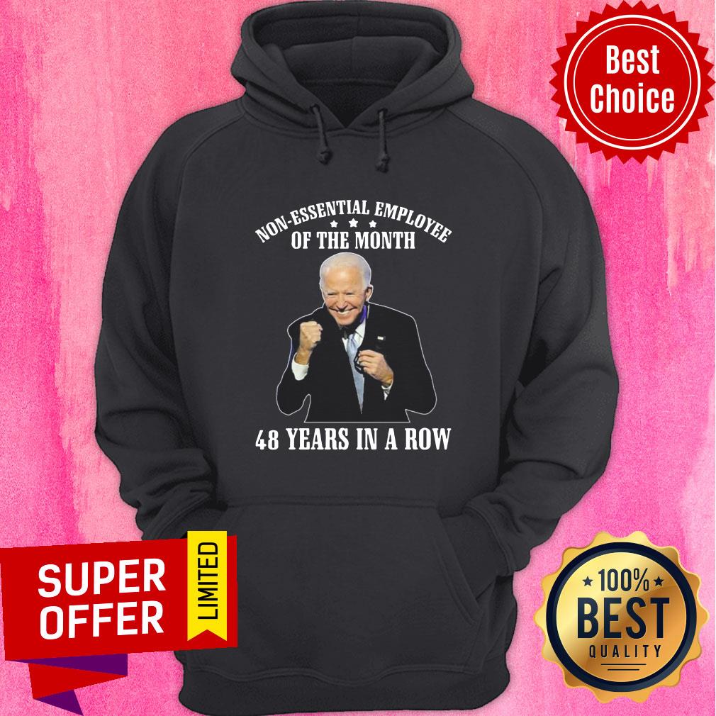 Joe Biden Non Essential Employee Of The Month 48 Years In A Row Shirt