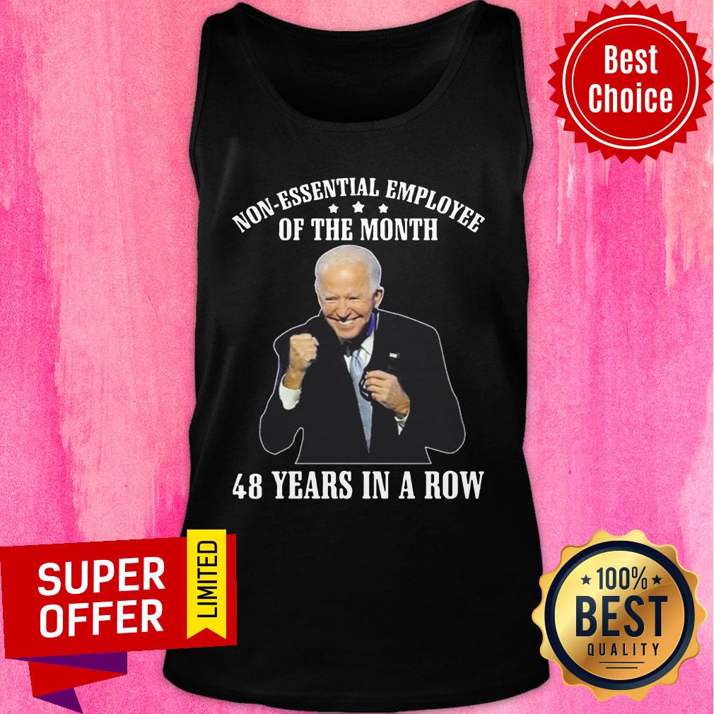 Joe Biden Non Essential Employee Of The Month 48 Years In A Row Shirt