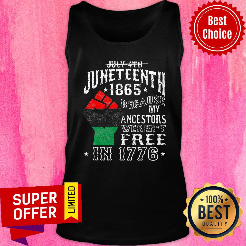 June Teenth 1865 Because Ancestors Free In 1776 Shirt