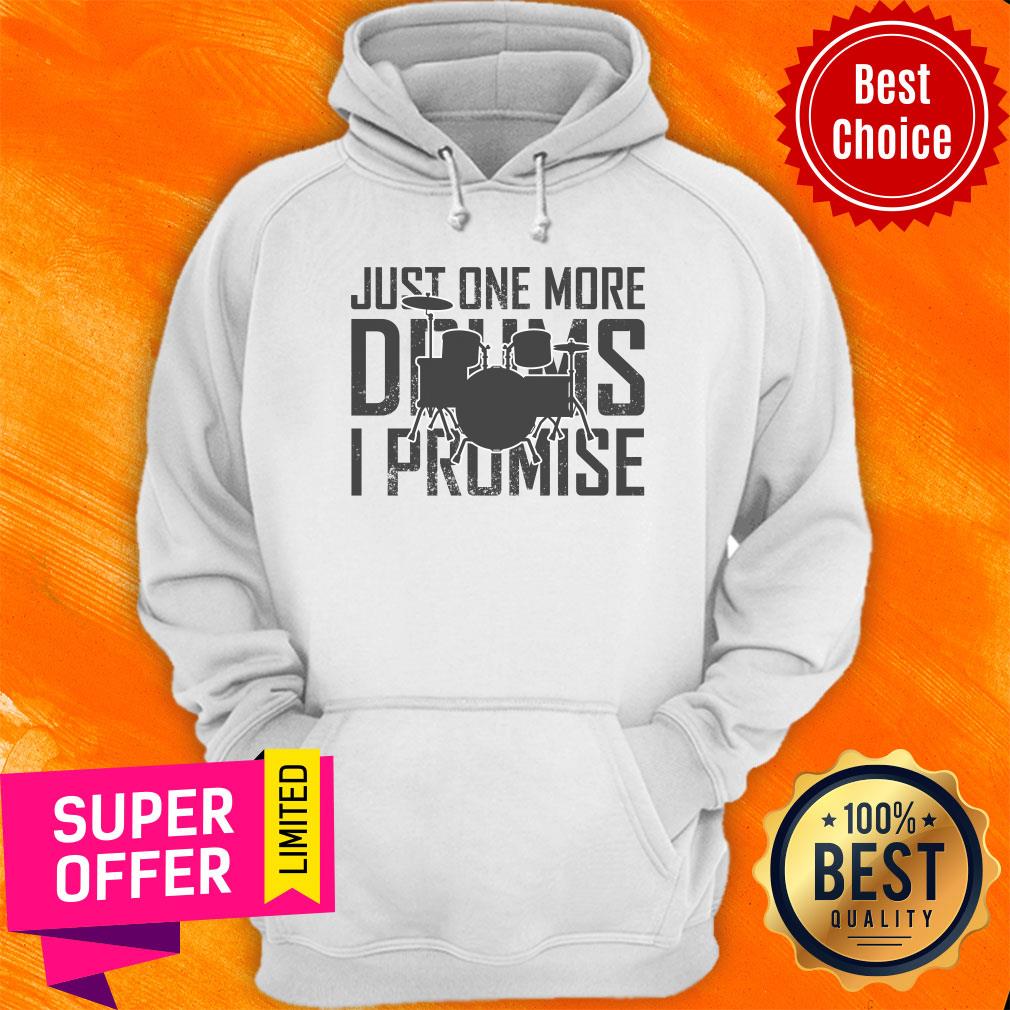 Just One More Drums I Promise Shirt