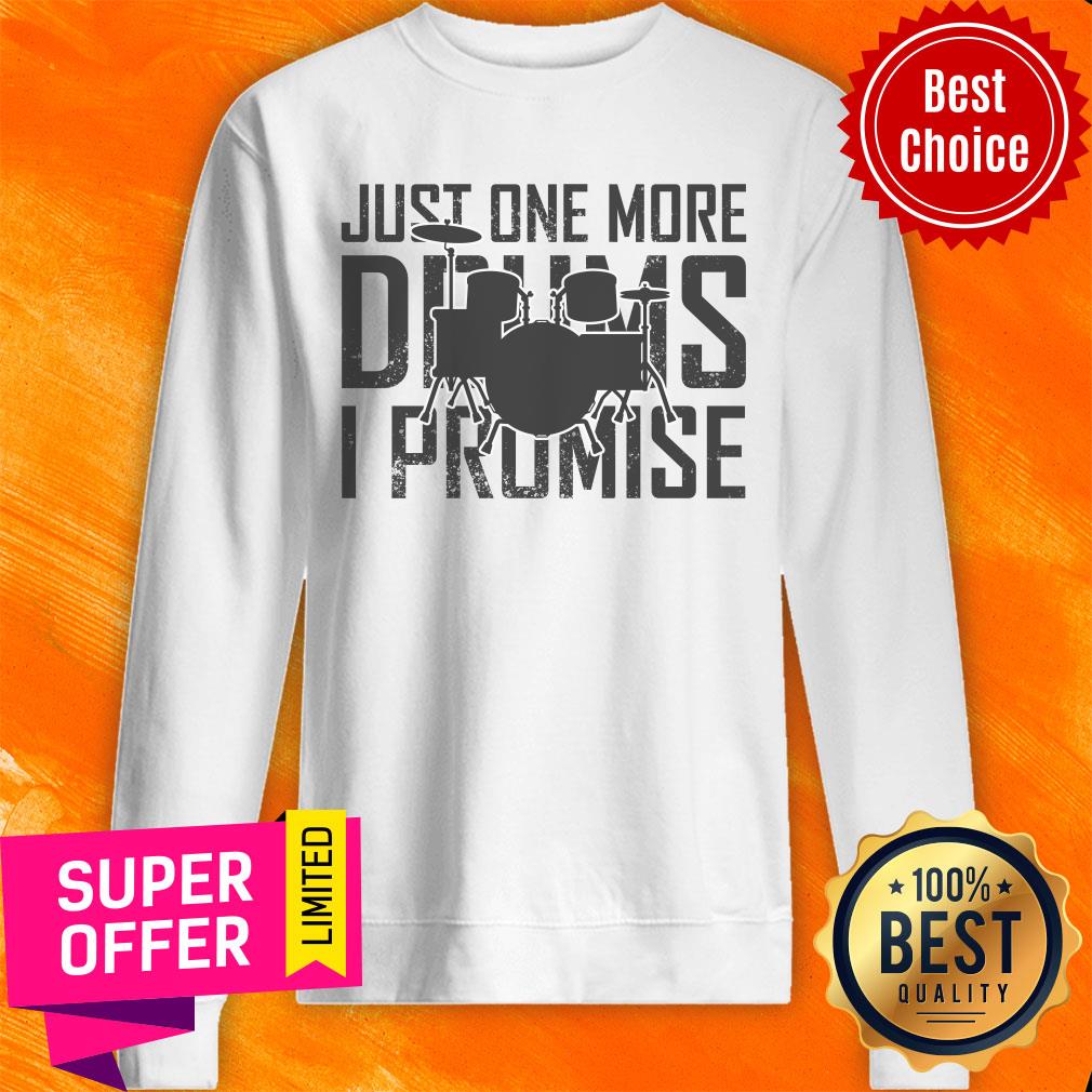 Just One More Drums I Promise Shirt