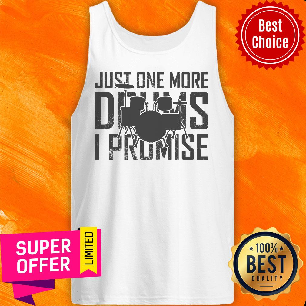 Just One More Drums I Promise Shirt