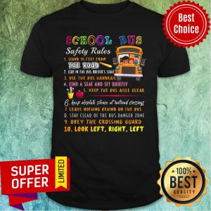 School Bus Back To School Safety Rules The Road Look Left Right Shirt